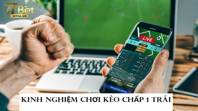 Kèo chấp 1 trái kinh nghiệm