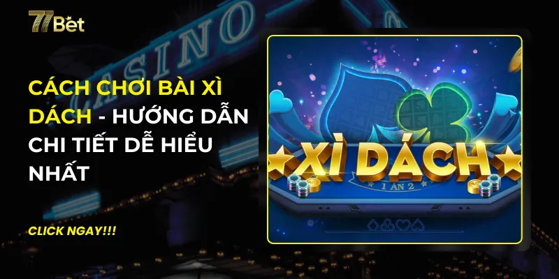 Cách Chơi Bài Xì Dách